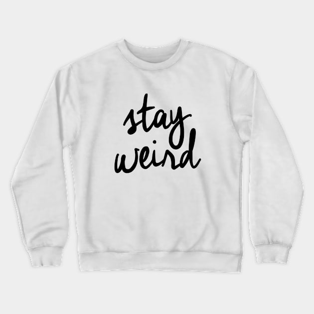 Stay Weird Crewneck Sweatshirt by MotivatedType